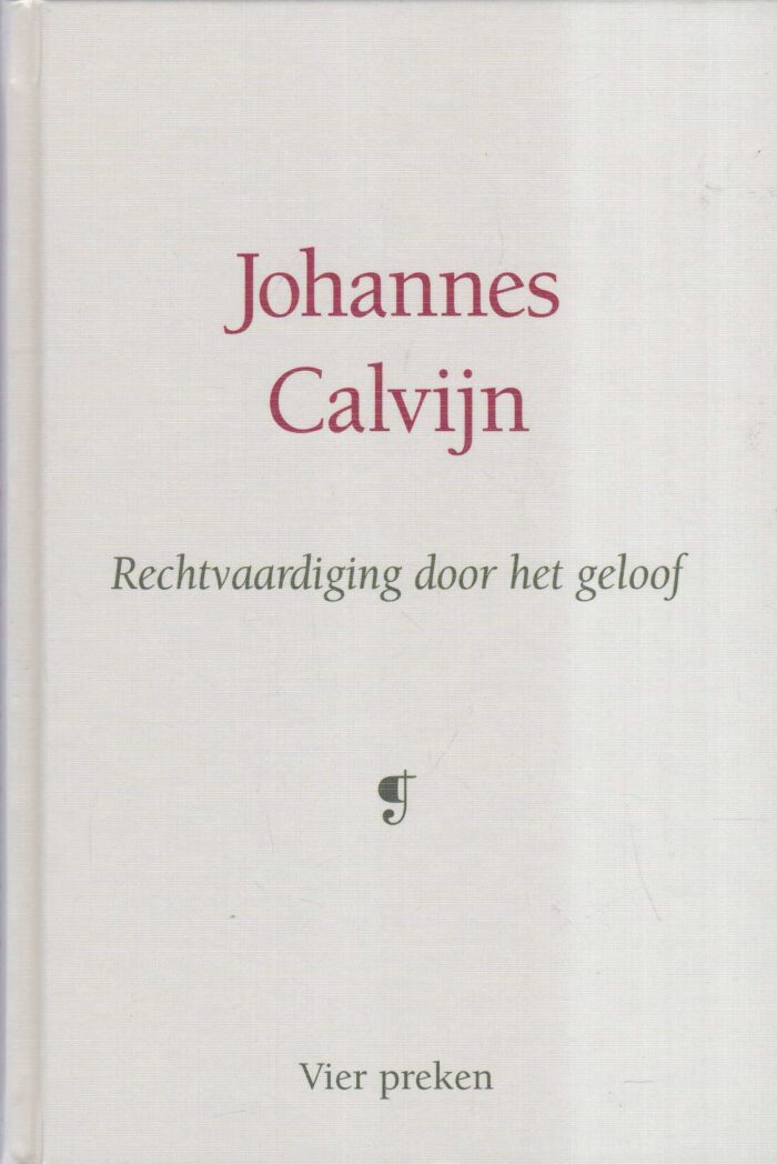 Calvijn, Johannes: Rechtvaardiging door het geloof