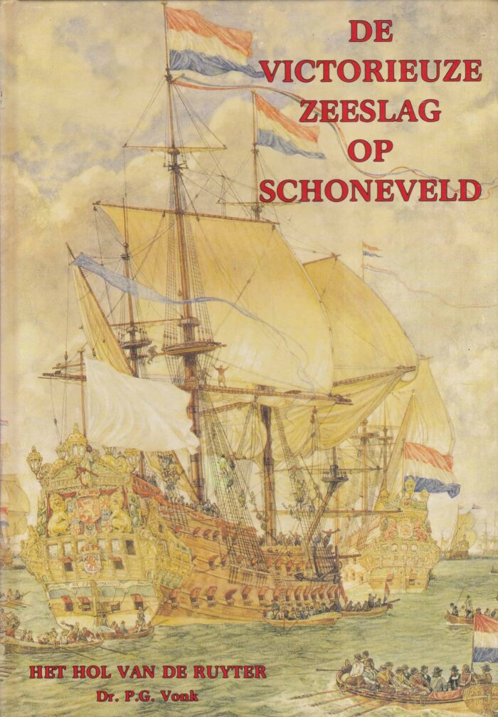 Vonk, dr. P.G.: De victorieuze zeeslag op Schoneveld. Het hol van de Ruyter