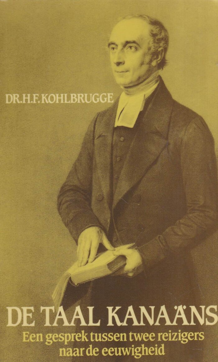 Kohlbrugge, dr. H.F.: De taal Kanaäns. Een gesprek tussen twee reizigers naar de eeuwigheid