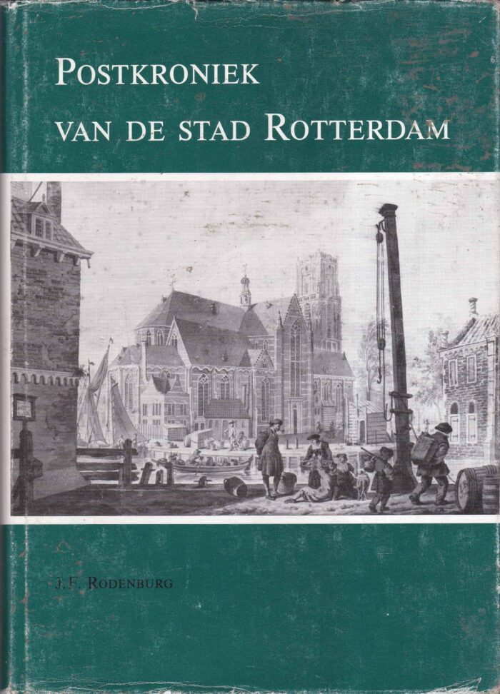 Rodenburg, J.F.: Postkroniek van de stad Rotterdam