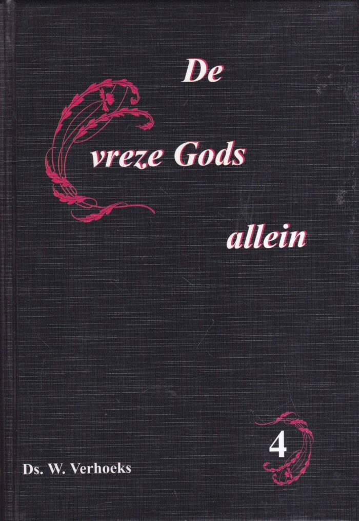 Verhoeks, ds. W.: De vreze Gods allein 4 (nieuw)