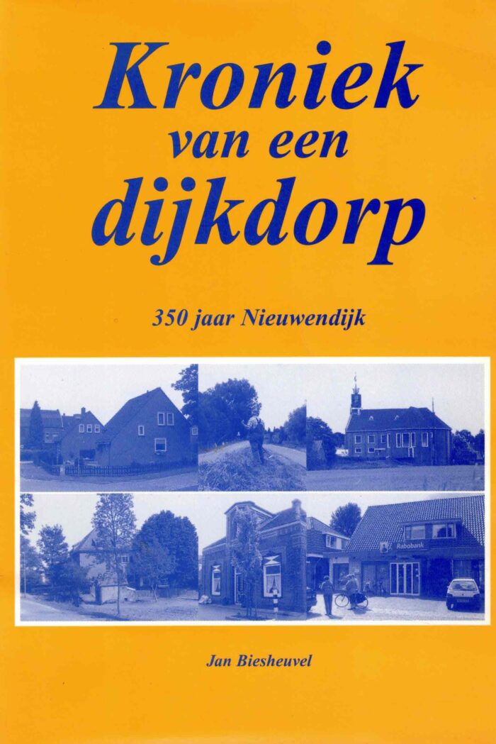 Biesheuvel, Jan: Kroniek van een dijkdorp. 350 jaar Nieuwendijk