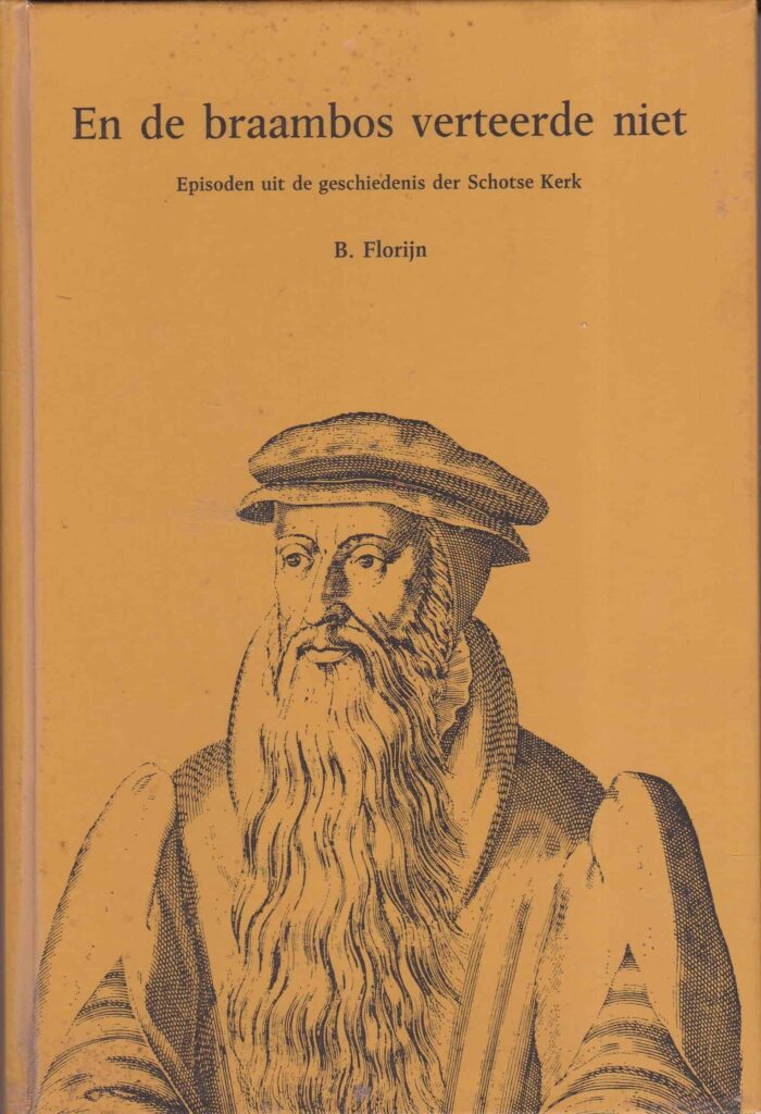Florijn, B.: En de braambos verteerde niet. Episoden uit de geschiedenis der Schotse kerk