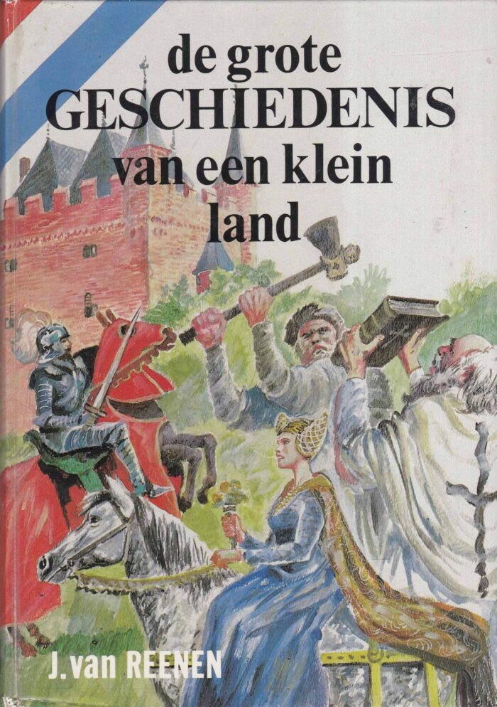 Reenen, Jan van: De grote geschiedenis van een klein land 1 (Van prehistorie tot 1517)