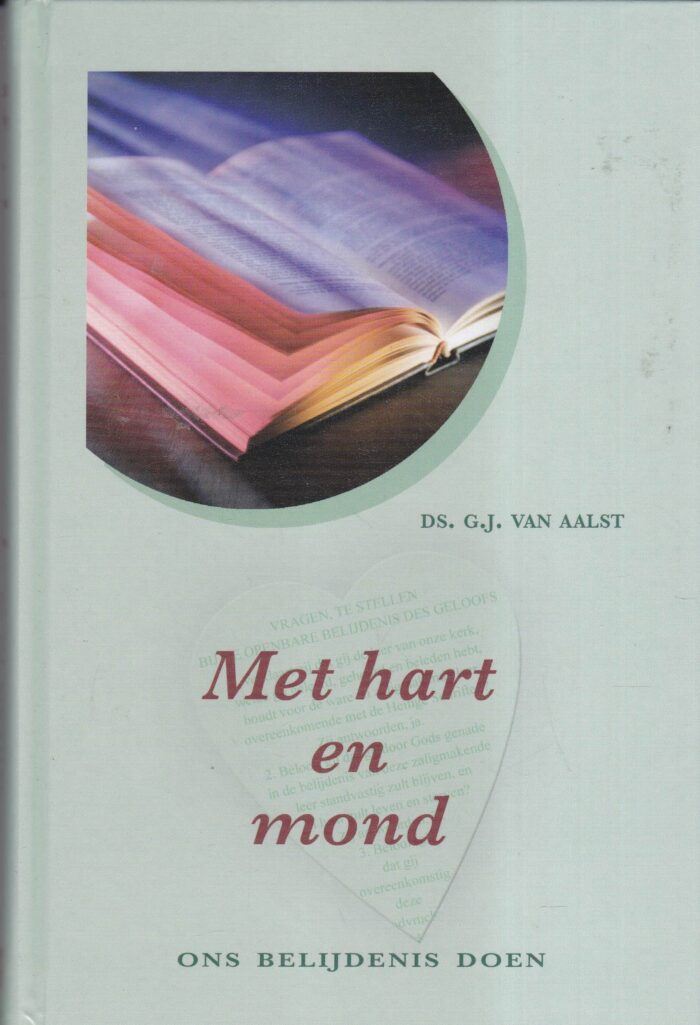 Aalst, ds. G.J. van: Met hart en mond ons belijdenis doen
