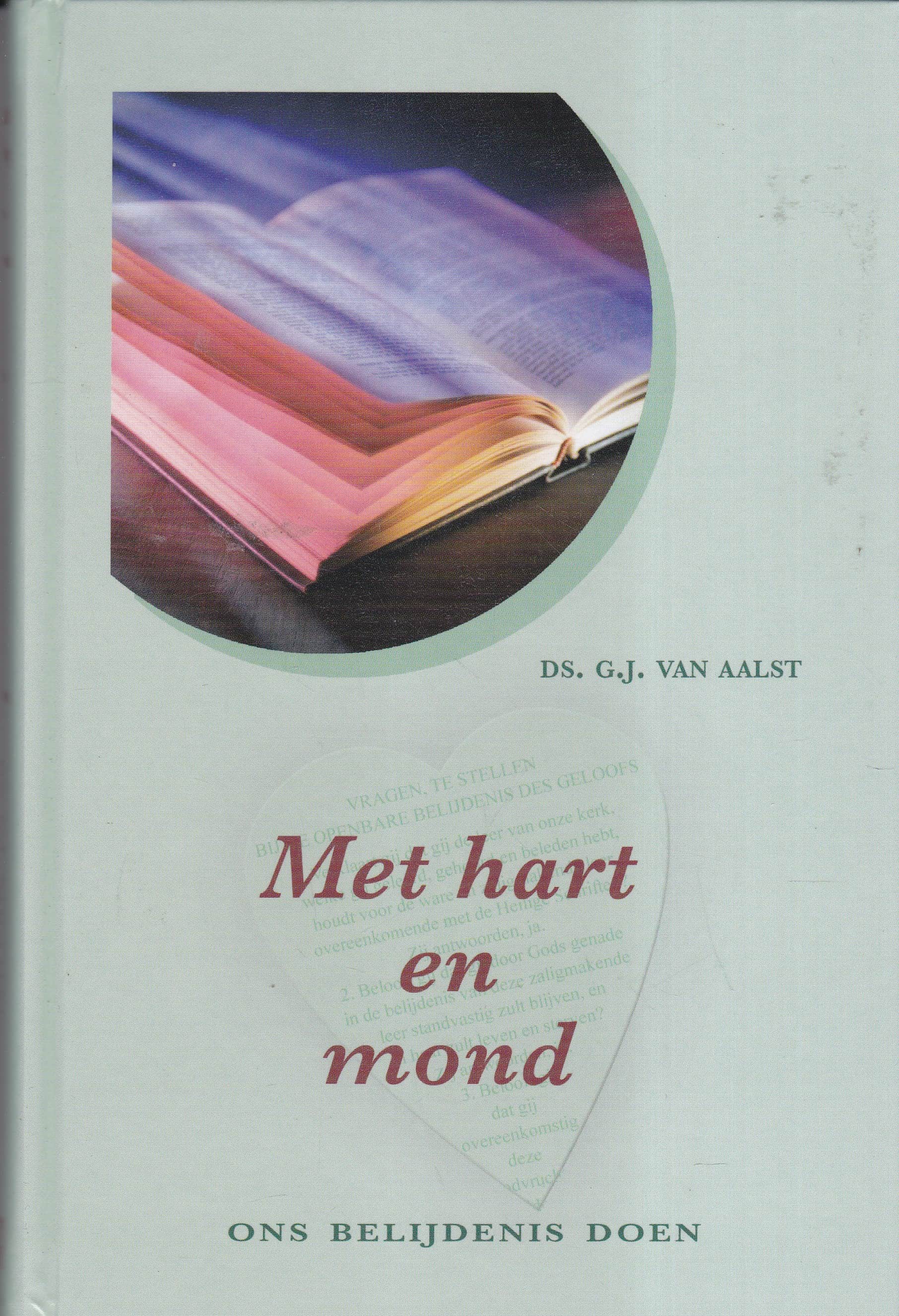 Wat Is Belijdenis Doen Aalst, ds. G.J. van: Met hart en mond ons belijdenis doen – Van der Wal