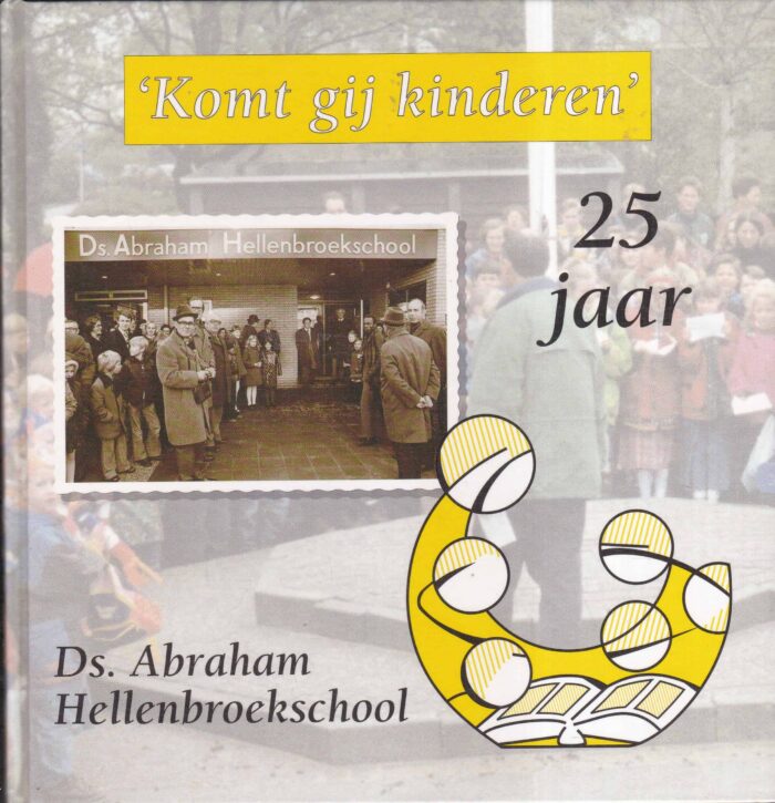 Duijn, mevr. N. van: Komt gij kinderen. 25 jaar ds. Abraham Hellenbroekschool Zwijndrecht