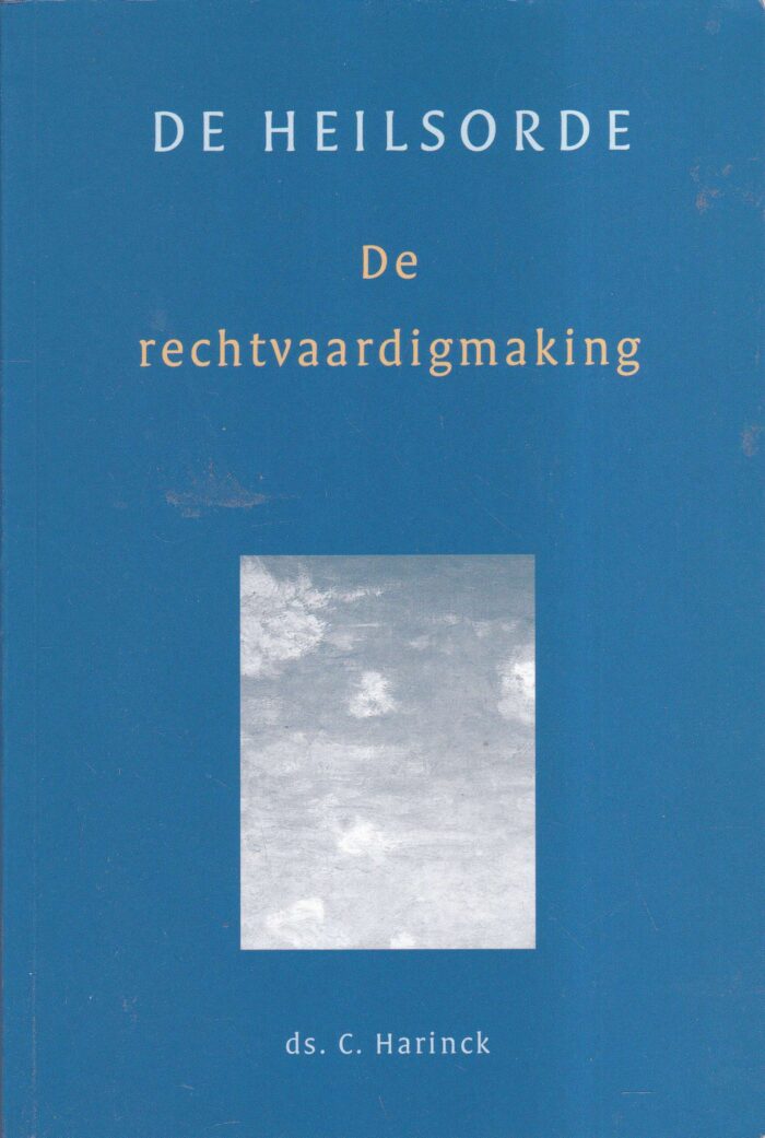 Harinck, ds. C.: De heilsorde. De rechtvaardigmaking