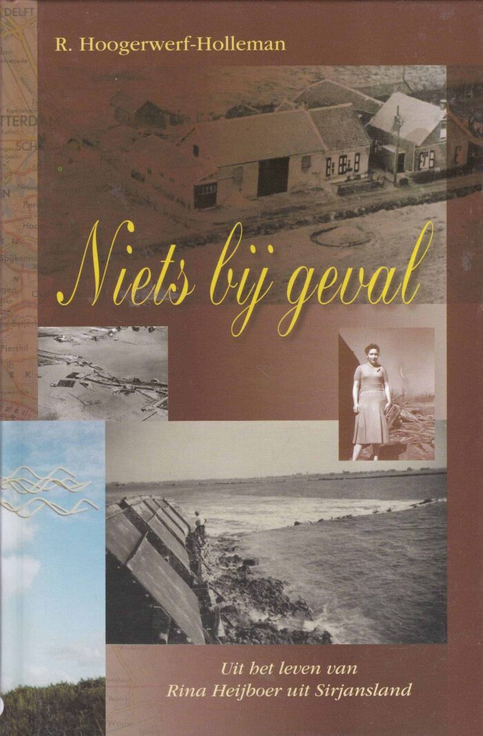 Hoogerwerf-Holleman, R.: Niets bij geval. Uit het leven van Rina Heijboer uit Sirjansland
