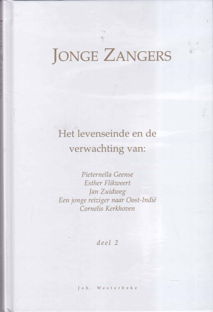 Westerbeke, Joh.: Jonge zangers deel 2. Het levenseinde en de verwachting van: Pieternella Geense, Esther Flikweet e.a.