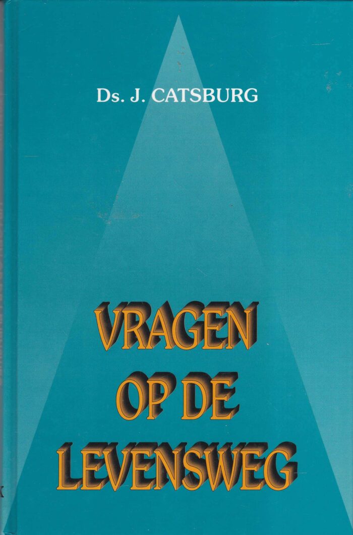 Catsburg, ds. J.: Vragen op de levensweg