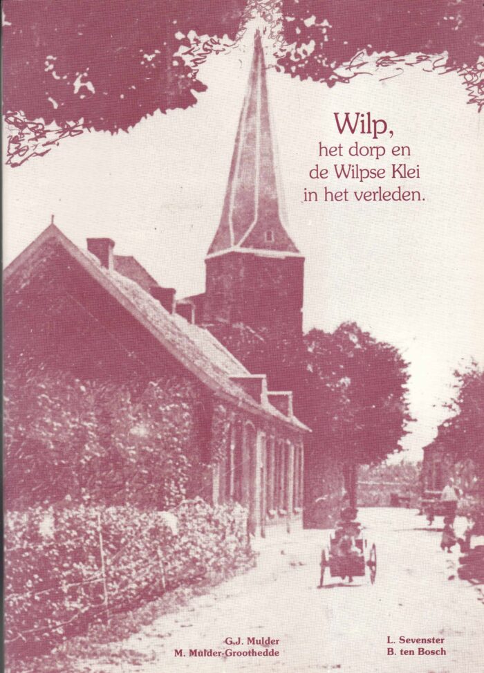 Mulder, G.J. e.a.: Wilp, het dorp en de Wilpse Klei in het verleden