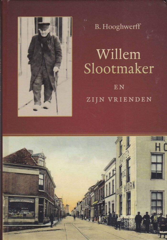 Hooghwerff, B.: Willem Slootmaker en zijn vrienden