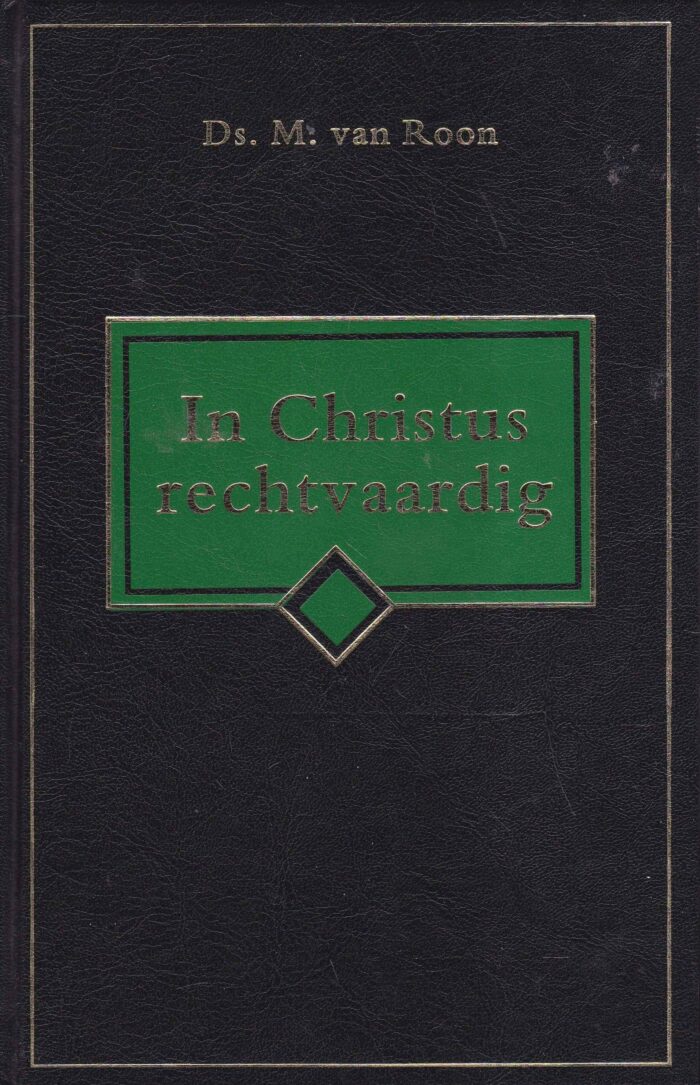 Roon, ds. M. van: In Christus rechtvaardig. 10 preken