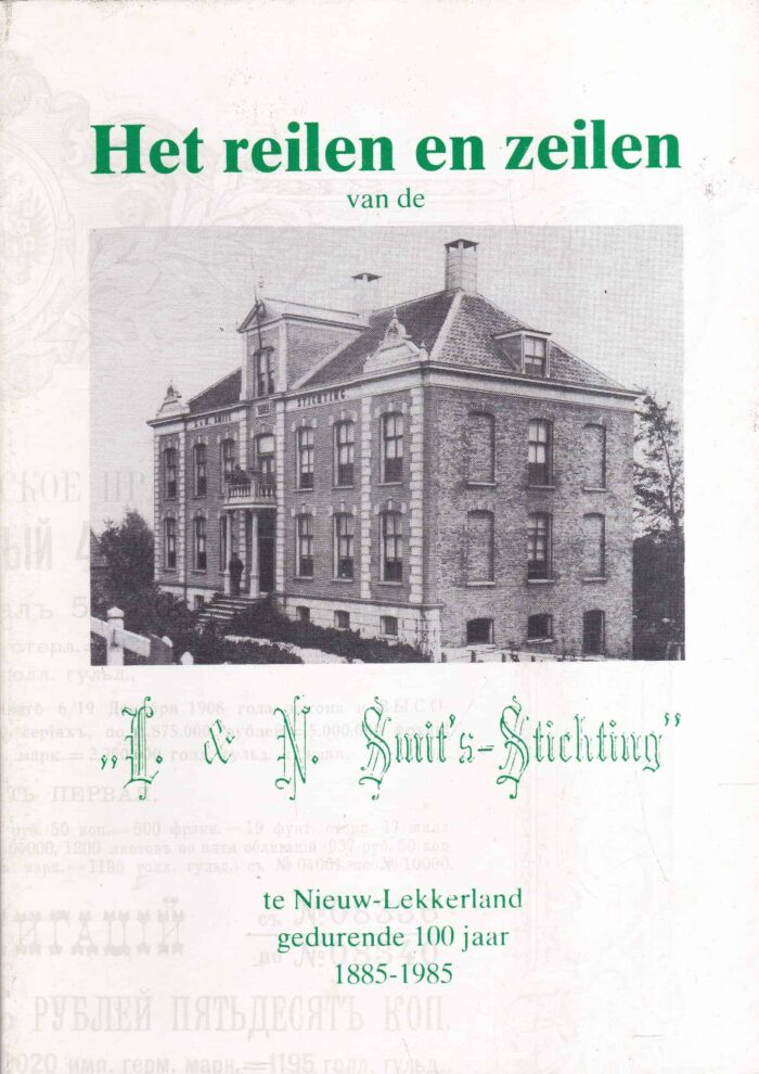 Vries, A. de: Het reilen en zeilen van de L. & N. Smit's Stichting te Nieuw-Lekkerland gedurende 100 jaar 1885-1985
