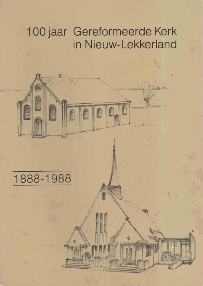 100 jaar Gereformeerde Kerk in Nieuw-Lekkerland 1888-1988