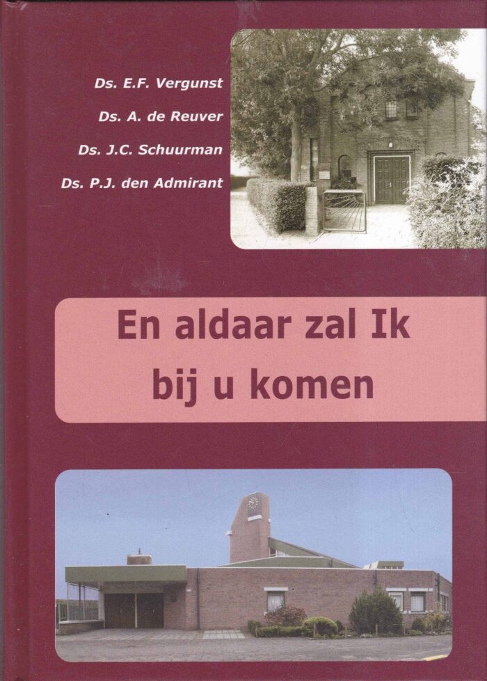 Vergunst, ds. E.F. e.a.: En aldaar zal Ik bij u komen