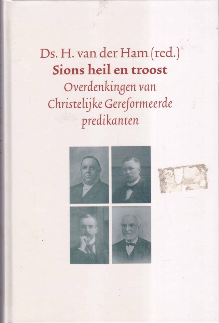 Ham, ds. H. van der: Sions heil en troost. Overdenkingen van Christelijk Gereformeerde predikanten