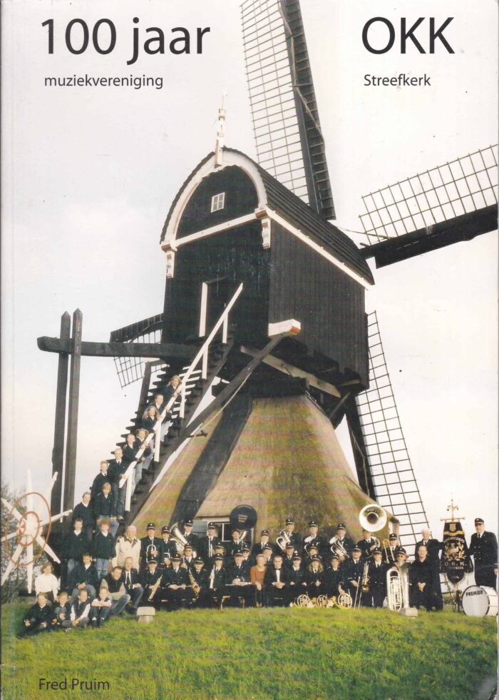 Pruim, Fred: 100 jaar OKK muziekvereniging Streefkerk
