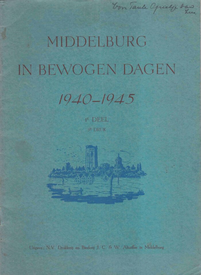 Middelburg in bewogen dagen 1940-1945 1e deel 3e druk