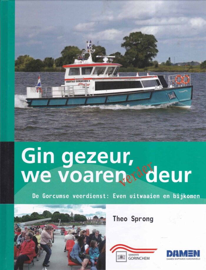 Sprong, Theo: Gin gezeur, we voaren verder deur. De Gorcumse veerdienst: Even uitwaaien en bijkomen