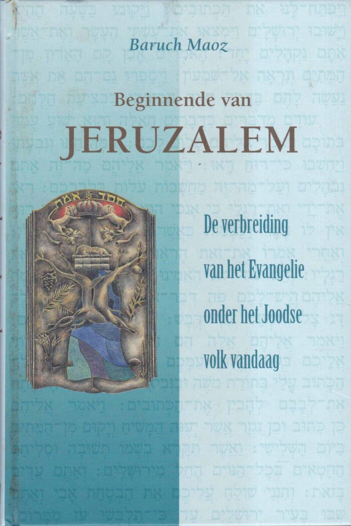 Maoz, Baruch: Beginnende van Jeruzalem. De verbreiding van het Evangelie onder het Joodse volk vandaag