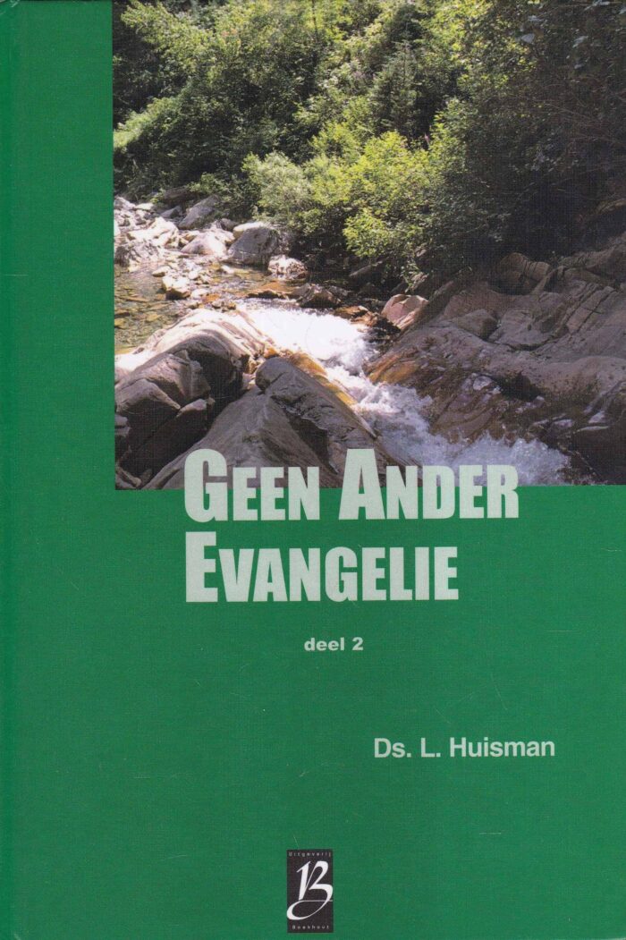 Huisman, ds. L.: Geen ander evangelie deel 2