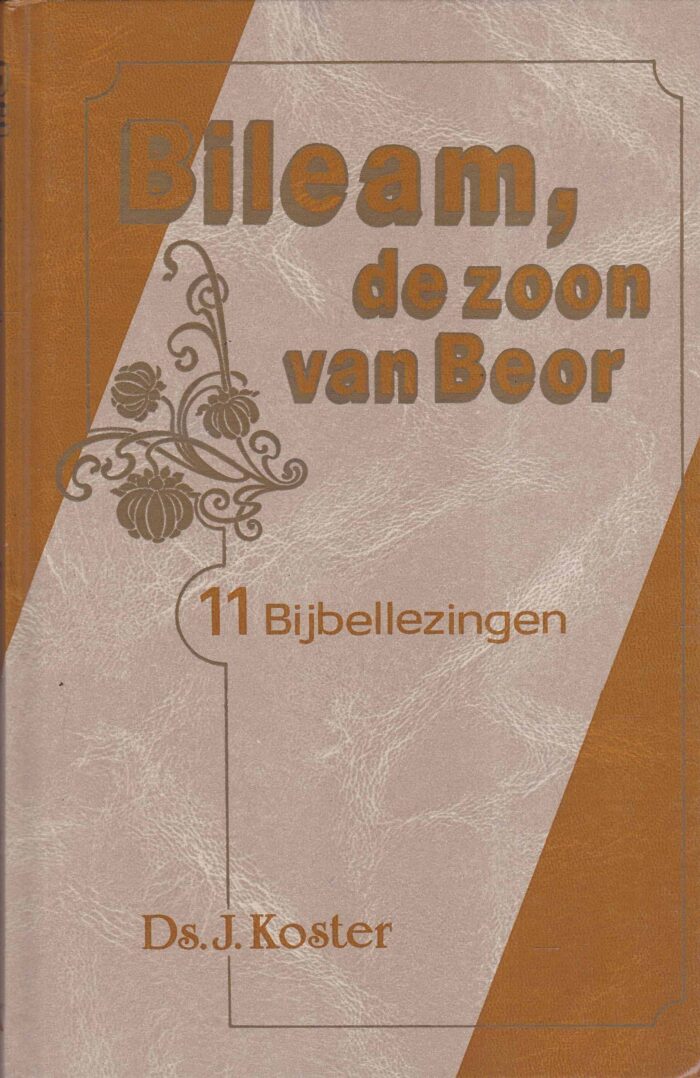 Koster, ds. J.: Bileam, de zoon van Beor. 11 Bijbellezingen