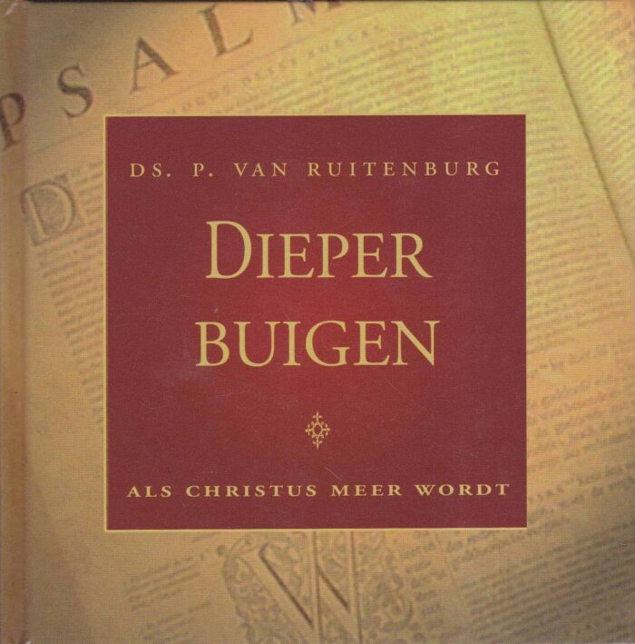 Ruitenburg, ds. P. van: Dieper buigen als Christus meer wordt