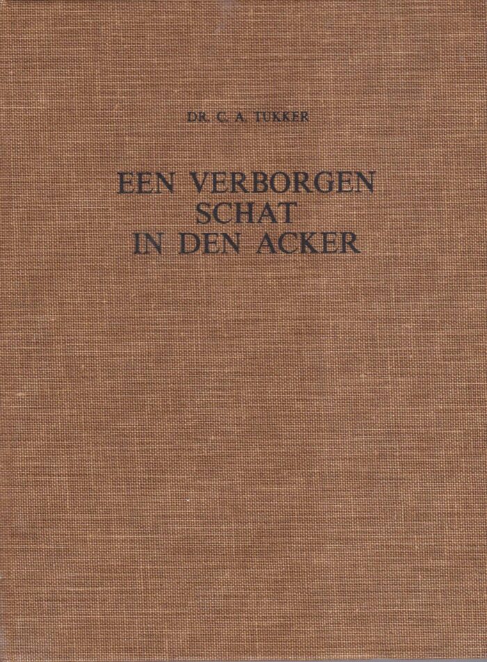Tukker, dr. C.A.: Een verborgen schat in den acker. Over de geschiedenis en betekenis van de eerste gereformeerde Bijbel
