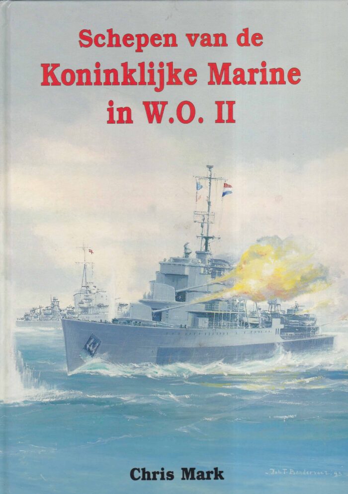 Mark, Chris: Schepen van de Koninklijke Marine in W.O. 2