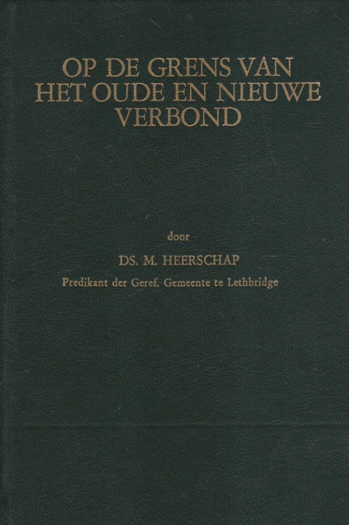 Heerschap, ds. M.: Op de grens van het Oude en Nieuwe Verbond