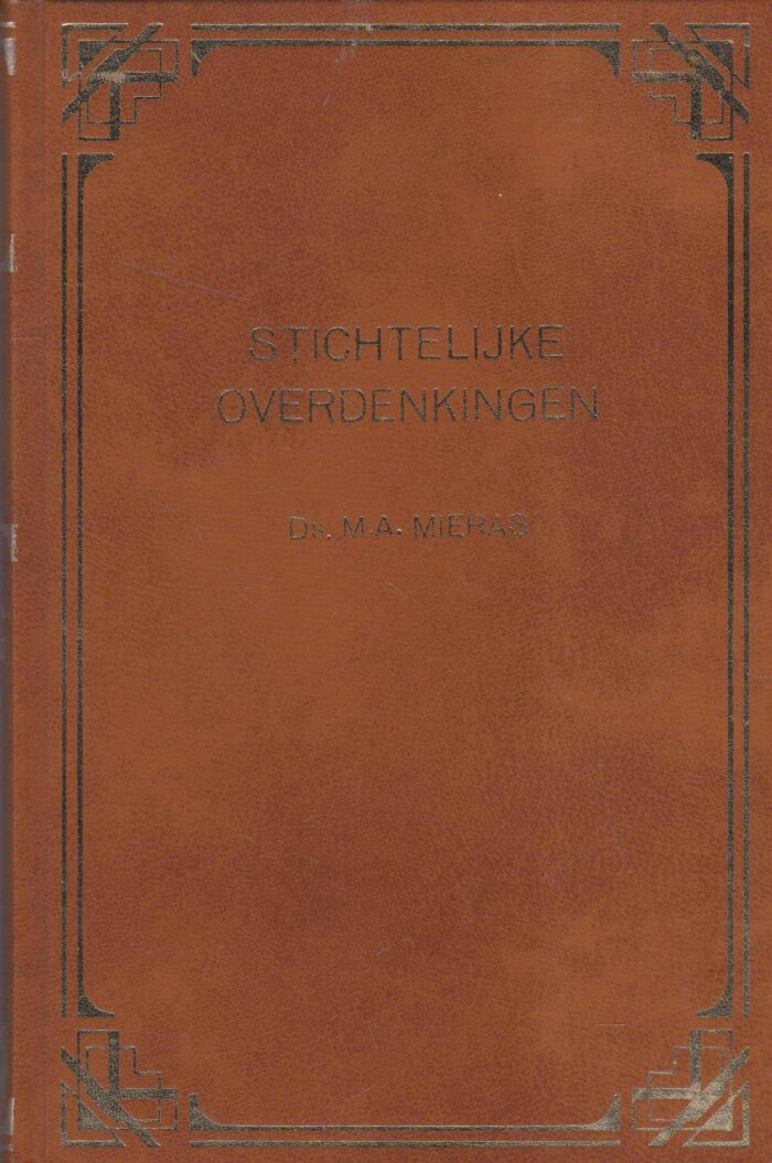 Mieras, ds. M.A.: Stichtelijke overdenkingen