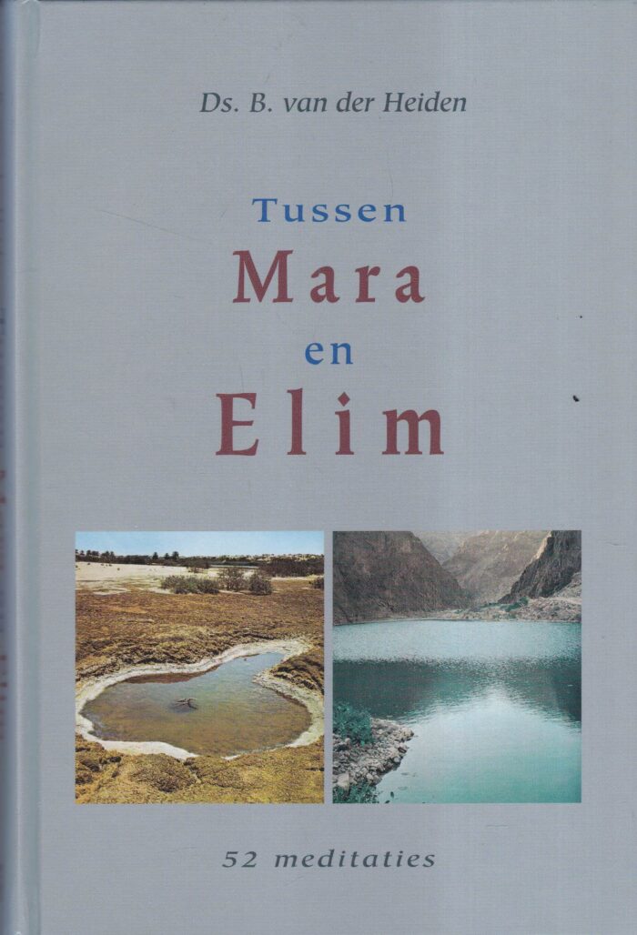 Heiden, ds. B. van der: Tussen Mara en Elim