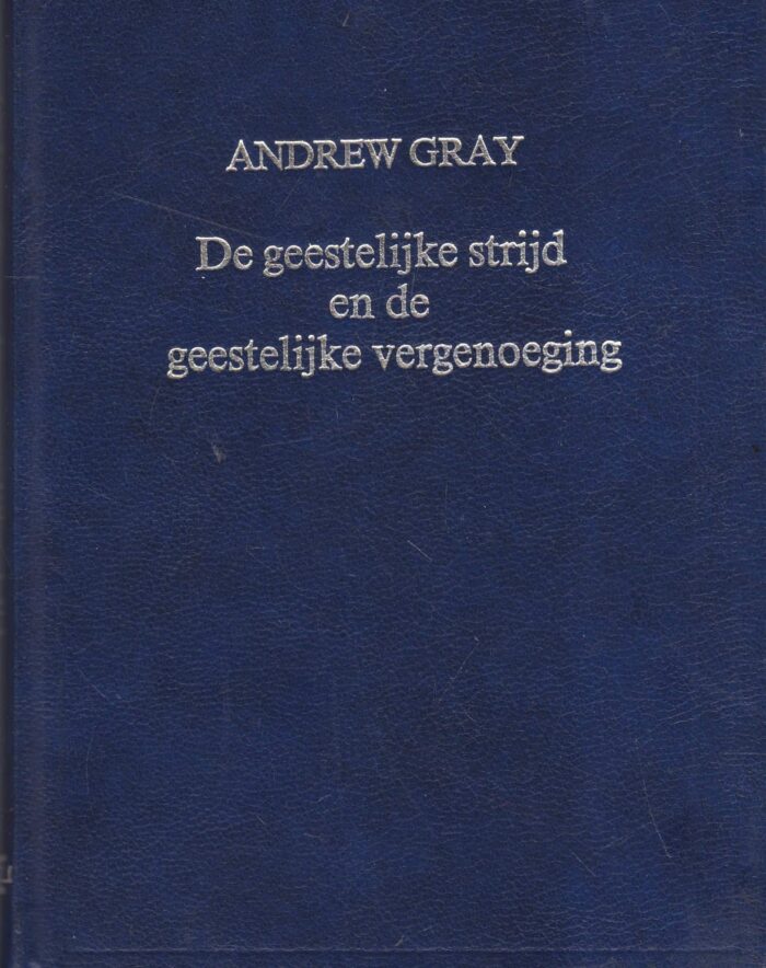 Gray, Andrew: De geestelijke strijd en de geestelijke vergenoeging