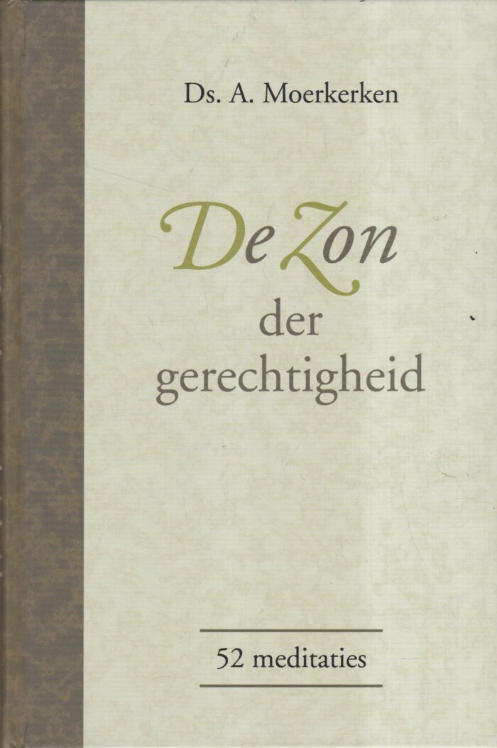 Moerkerken, ds. A.: De Zon der gerechtigheid