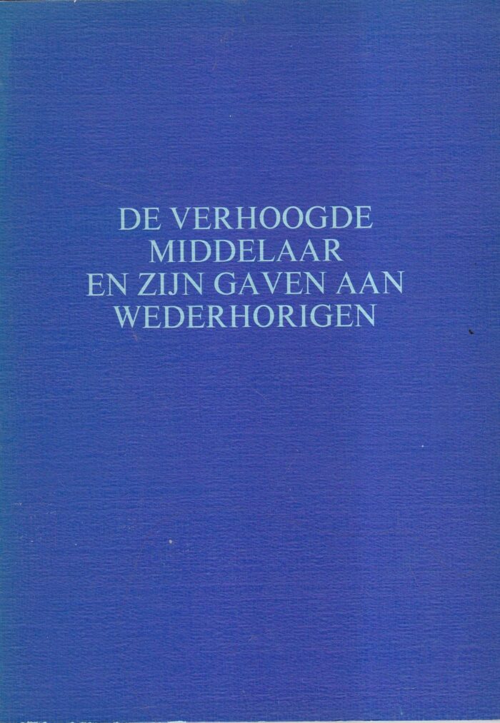 Weststrate, ds. J.C.: De verhoogde Middelaar en Zijn gaven aan wederhorigen