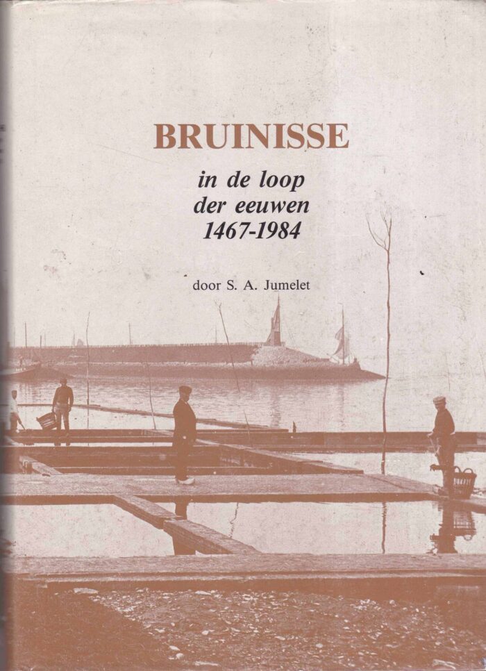 Jumelet, S.A.: Bruinisse in de loop der eeuwen 1467-1984