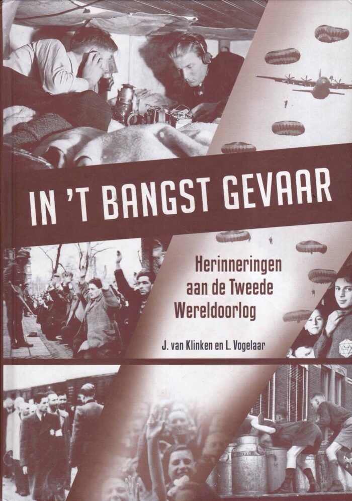 Klinken, J. van: In 't bangst gevaar Herinneringen aan de Tweede Wereldoorlog