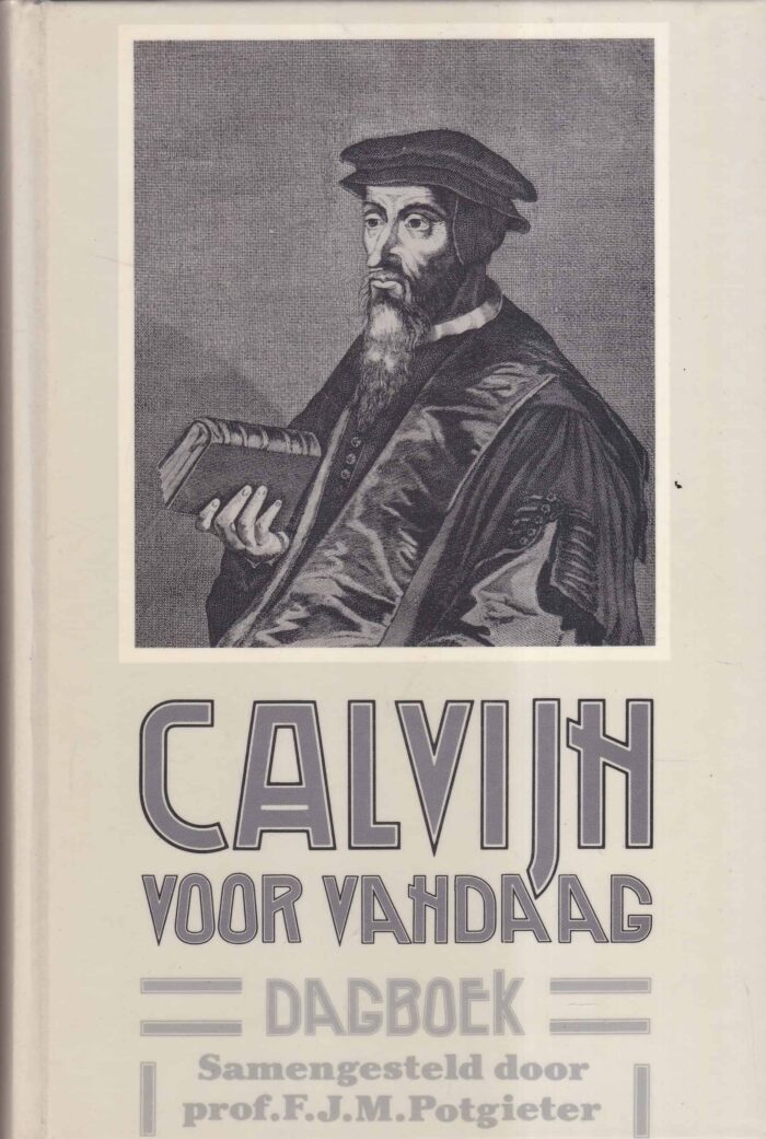 Potgieter, prof. F.J.M.: Calvijn voor vandaag dagboek