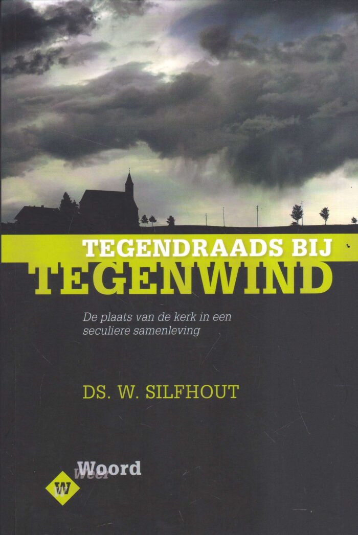 Silfhout, ds. W.: Tegendraads bij tegenwind De plaats van de kerk in een seculiere samenleving