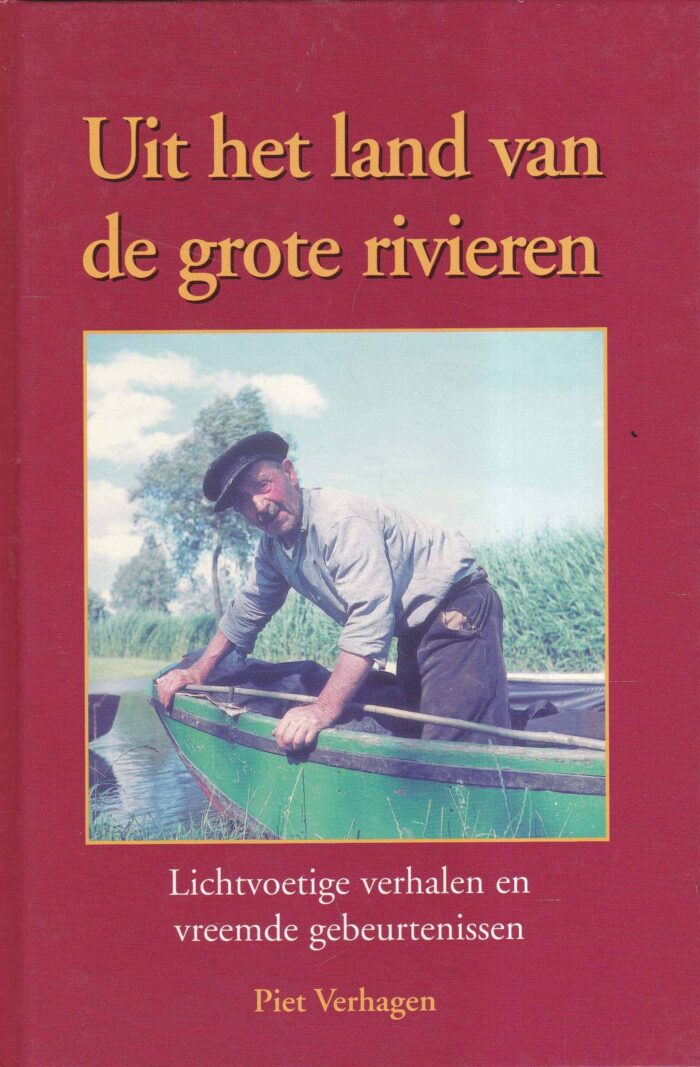 Verhagen, P.: Uit het land van de grote rivieren. Lichtvoetige verhalen en vreemde gebeurtenissen