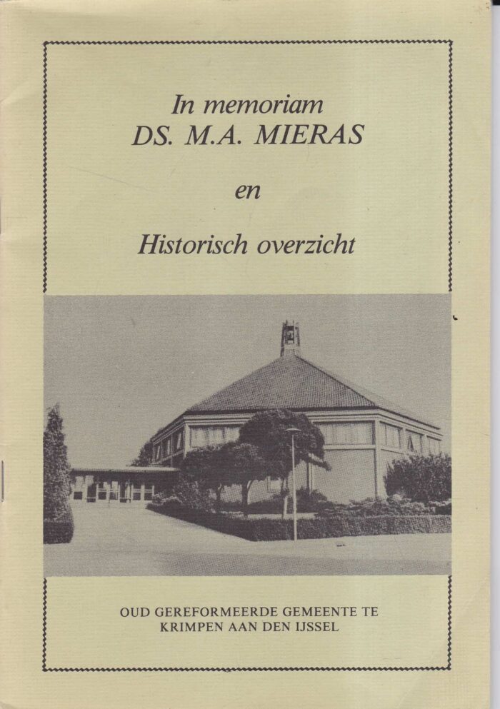 Mieras, ds. M.A.: In memoriam ds. M.A. Mieras en Historisch overzicht