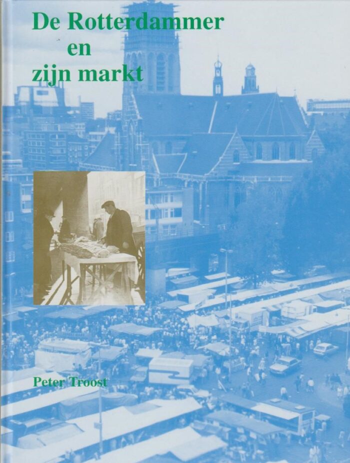 Troost, Peter: De Rotterdammer en zijn markt
