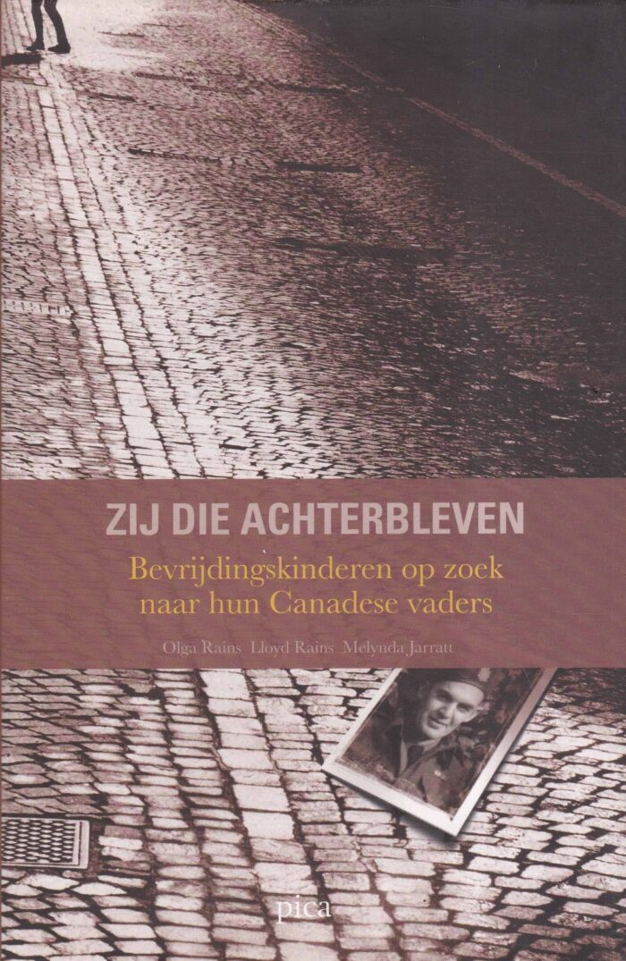 Rains, Olga: Zij die achterbleven. Bevrijdingskinderen op zoek naar hun Canadese vaders