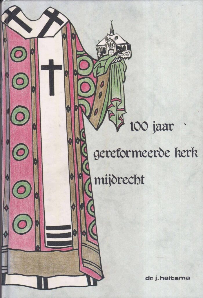 Haitsma, dr. J.: 100 jaar Gereformeerde kerk Mijdrecht