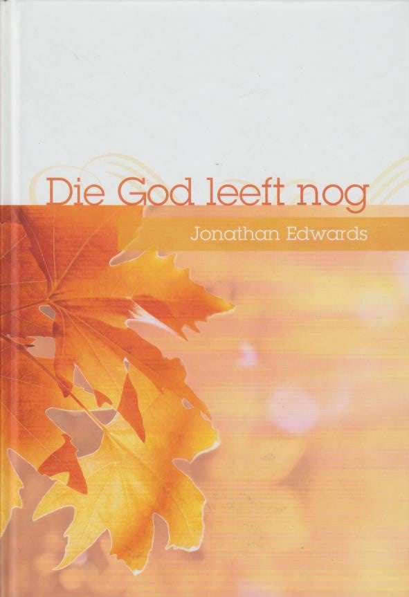 Edwards, Jonathan: Die God leeft nog!