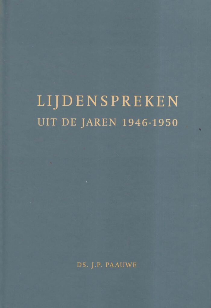 Paauwe, ds. J.P.: Lijdenspreken uit de jaren 1946-1950