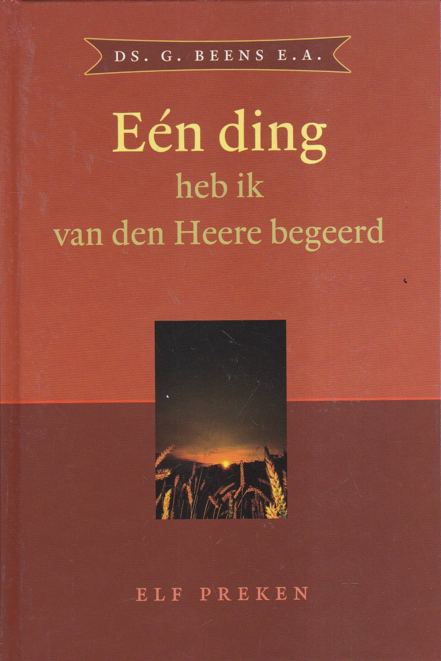 Ds G M De Leeuw Preken Beens, ds. G.: Een ding heb ik van den Heere begeerd. 11 preken – Van