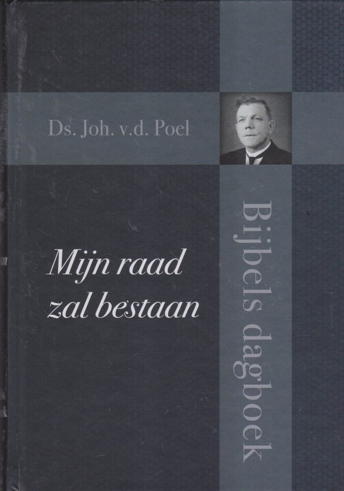Poel, ds. Joh. van der: Mijn raad zal bestaan. Bijbels dagboek (nieuw)